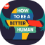How to Be a Better Human avatar