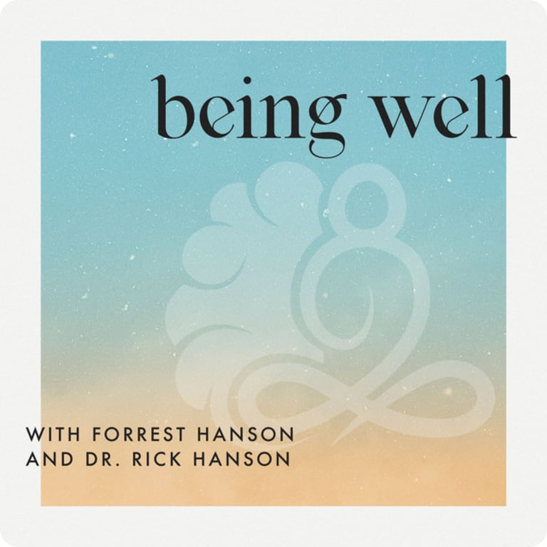 Being Well with Forrest Hanson and Dr. Rick Hanson avatar