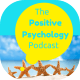 The Positive Psychology Podcast - Bringing the Science of Happiness to your Earbuds with Kristen Truempy