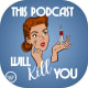 This Podcast Will Kill You