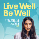 Live Well Be Well with Sarah Ann Macklin